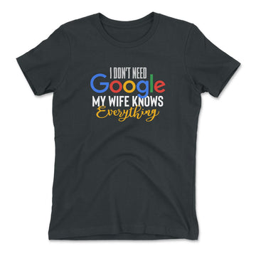 I Don't Need Google, My Wife Knows Everything Womens T-Shirt in Heavy Metal color